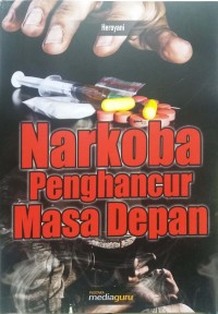 Narkoba: penghancur masa depan