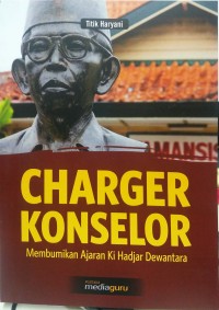 Charger konselor: membumikan ajaran Ki Hadjar Dewantara