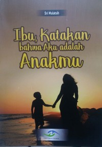 Ibu, katakan bahwa aku adalah anakku