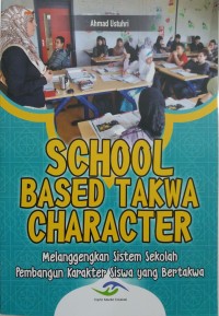 School based takwa character: melanggengkan sistem sekolah pembangun karakter