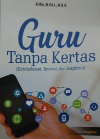 Guru tanpa kertas: keteladanan, inovasi, dan inspirasi