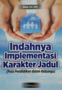 Indahnya implementasi karakter jadul: pola pendidikan dalam keluarga