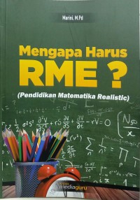 Mengapa harus RME?: pendidikan matematika realistic