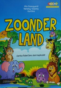 Zoonder land: cerita fabel seru dan inspiratif