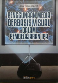 Penggunaan media berbasis visual dalam pembelajaran IPA