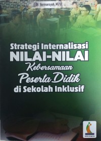 Strategi internalisasi nilai-nilai kebersamaan peserta didik di Sekolah Inklusif