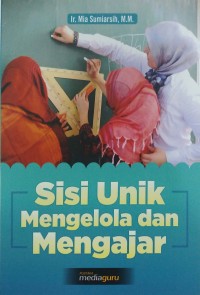 Sisi unik mengelola dan mengajar