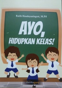 Ayo, hidupkan kelas!