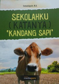 Sekolahku (katanya) 'kandang sapi'