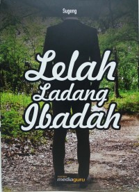 Lelah ladang ibadah