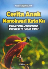 Cerita anak Manokwari kota Ku: belajar dari lingkungan dan budaya Papua Barat
