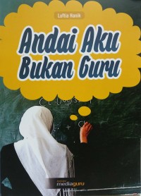 Andai aku, bukan guru