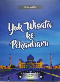 Yuk wisata ke Pekanbaru