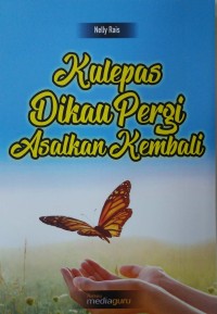 Kulepas dikau pergi asalkan kembali