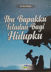 Ibu bapakku teladan bagi hidupku