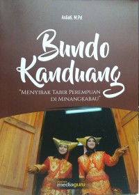 Bundo kanduang: menyibak tabir perempuan di Minangkabau