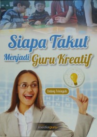 Siapa takut menjadi guru kreatif