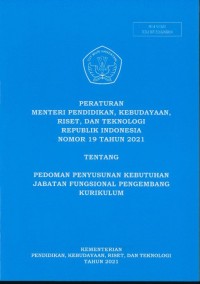 Peraturan Menteri Pendidikan, Kebudayaan, Riset, dan Teknologi Republik Indonesia nomor 19 tahun 2021 tentang pedoman penyusunan kebutuhan jabatan fungsional pengembang kurikulum