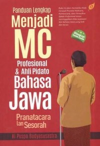 Panduan lengkap menjadi MC profesional & ahli pidato Bahasa Jawa = pranatacara lan sesorah