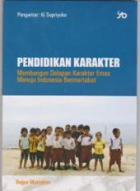 Pendidikan karakter : Membangun delapan karakter emas menuju Indonesia bermartabat