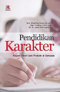 Pendidikan karakter : kajian teori dan praktik di sekolah