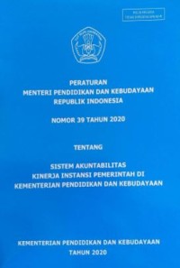Peraturan Menteri Pendidikan dan Kebudayaan Republik Indonesia Nomor 39 tahun 2020 tentang sistem akuntabilitas kinerja instansi pemerintah di Kementerian Pendidikan dan Kebudayaan