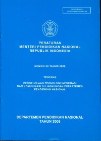 Peraturan Menteri Pendidikan Republik Indonesia nomor 38 tahun 2008 tentang pengelolaan teknologi informasi dan komunikasi di lingkungan Departemen Pendidikan Nasional