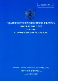 Peraturan Pemerintah Republik Indonesia nomor 19 tahun 2005 tentang standar nasional pendidikan