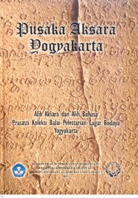 Pusaka aksara Yogyakarta : alih aksara dan alih bahasa prasasti koleksi balai pelestarian cagar budaya Yogyakarta