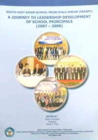 South East ASIAN School Principals Forum (SEASPF) : a journal to leadership development of school principals (2007-2009)