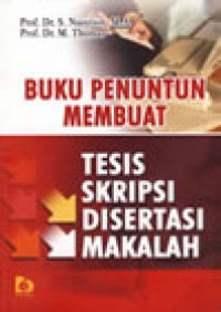 Buku penuntun membuat tesis, dkripsi, disertasi, makalah