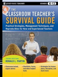 The classroom teacher's survival guide :practical strategies, management techniques, and reproducibles for new and experienced teachers