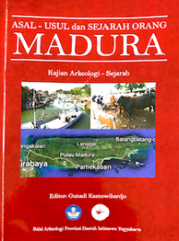 Asal usul dan sejarah orang Madura: kajian arkeologi-sejarah