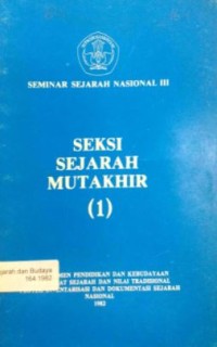 Seminar sejarah nasional III : seksi sejarah mutakhir (1)