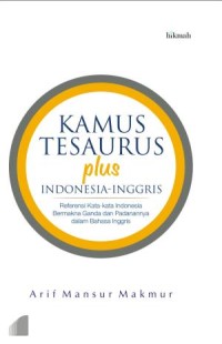 Tesaurus plus Indonesia-Inggris : referensi kata-kata Indonesia bermakna ganda dan padanannya dalam bahasa Inggris