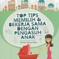 Top tips memilih dan bekerjasama dengan pengasuh anak : mommy versus nanny