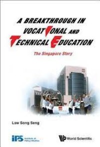 A breakthrough in vocational and technical education : the Singapore story