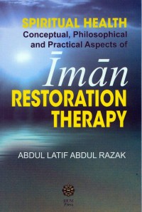 Spiritual health : conceptual, philosophical and practical aspects of Īmān restoration therapy