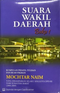 Suara wakil daerah buku 1 : kumpulan pidato, tulisan dan buah pikiran selaku anggota DPD-RI dari Sumatera Barat (2004-2009)