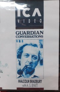 Marcolm Bradbury with A.S. Byatt : guardian conversations [VHS]