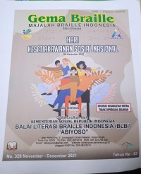 Majalah gema braille Indonesia edisi dewasa: hari kesetiakawanan sosial nasional 20 Desember 2021, no. 328 November - Desember 2021