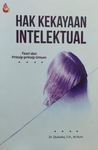 Hak kekayaan intelektual : teori dan prinsip-prinsip umum