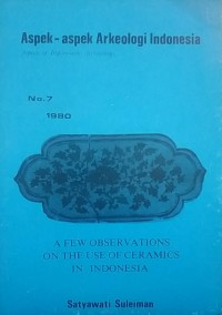 Aspek-aspek arkeologi indonesia : aspects of Indonesian archaeology no.7 a few observations on the use of ceramics in Indonesia