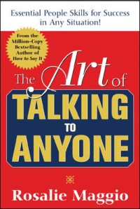 The art of talking to anyone: essential people skills for success in any situation