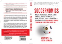 Soccernomics : mengapa Inggris kalah, mengapa Jerman dan Brasil menang, dan mengapa A.S., Jepang, Australia, Turki-bahkan Irak-ditaksirkan menjadi raja-raja olahraga yang paling populer di dunia ini.