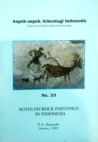 Aspek-aspek arkeologi Indonesia : aspects of Indonesian archaeology no. 23 notes on rock paintings in Indonesia