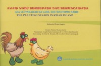 Ayam yang bersepatu dan berkacamata = asa ye iyakawar na lare, ede madtomo naire = the planting season in Kisar Island