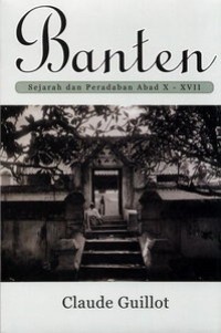 Banten : sejarah dan peradaban abad X - XVII