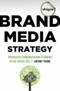 Brand media strategy :integrated communications planning in the digital era