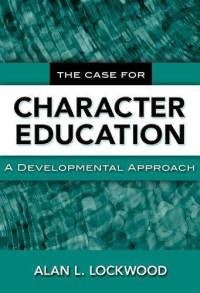The case for character education :a developmental approach